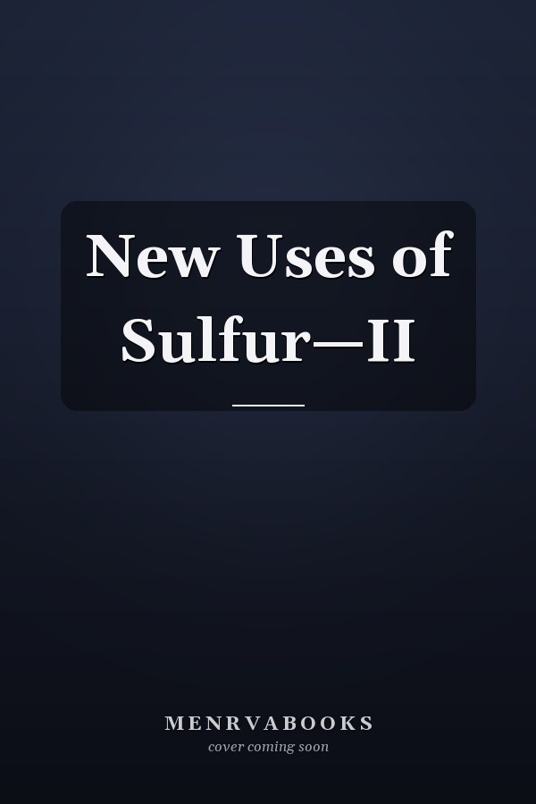 New Uses of Sulfur—II