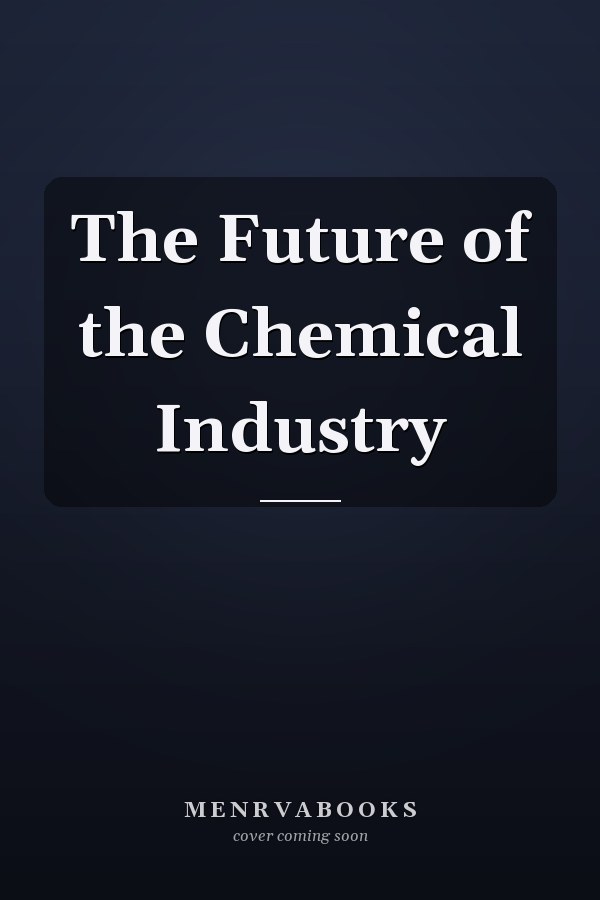 The Future of the Chemical Industry