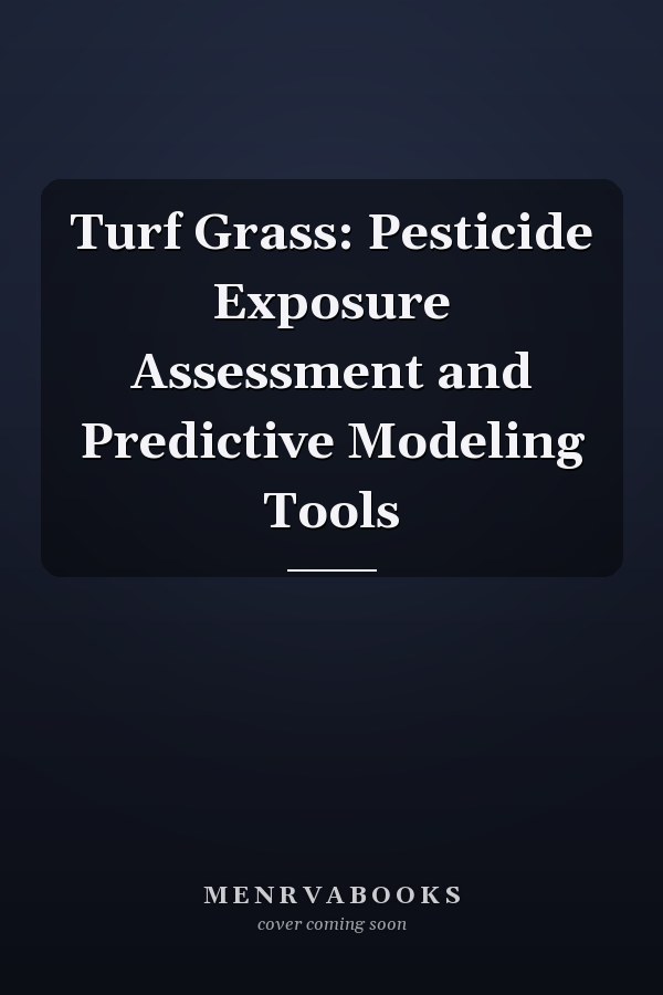 Turf Grass: Pesticide Exposure Assessment and Predictive Modeling Tools