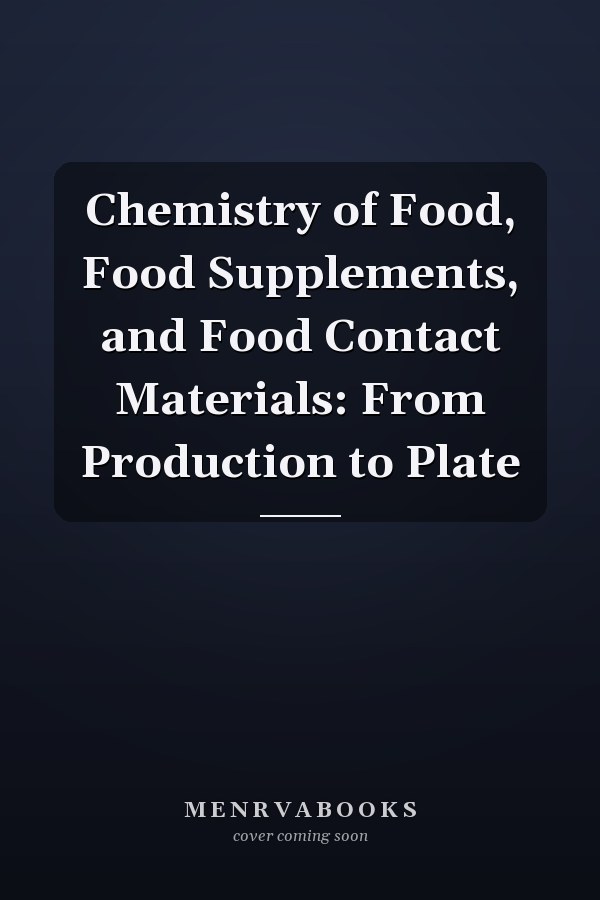 Chemistry of Food, Food Supplements, and Food Contact Materials: From Production to Plate