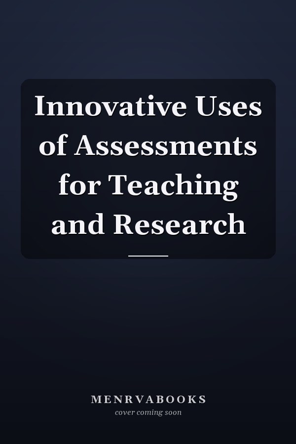Innovative Uses of Assessments for Teaching and Research