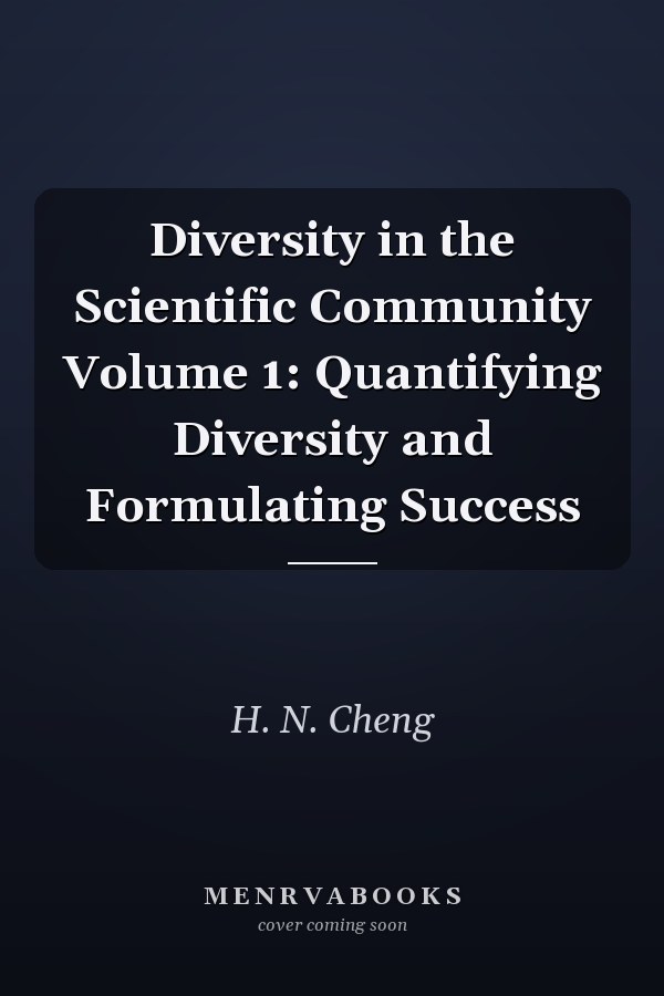 Diversity in the Scientific Community Volume 1: Quantifying Diversity and Formulating Success
