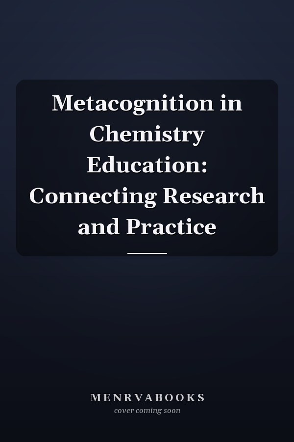Metacognition in Chemistry Education: Connecting Research and Practice