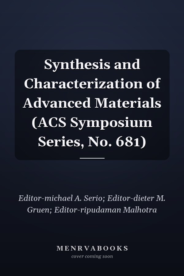 Synthesis and Characterization of Advanced Materials (ACS Symposium Series, No. 681)
