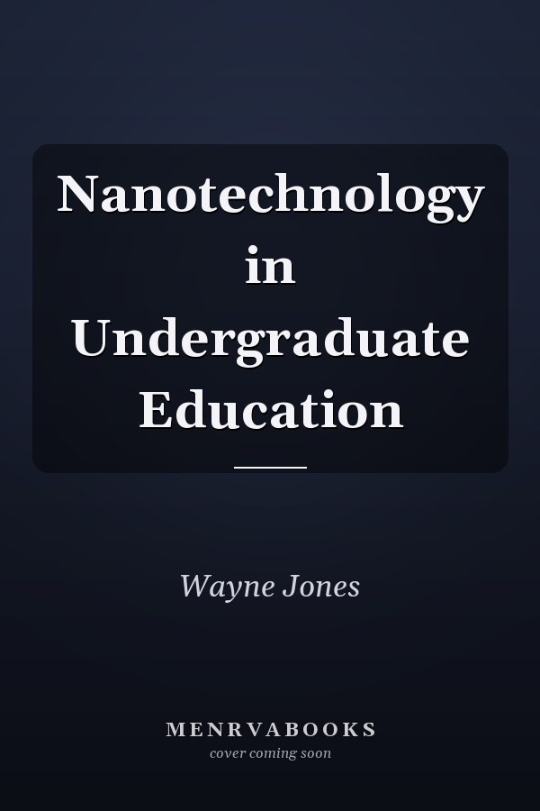 Nanotechnology in Undergraduate Education