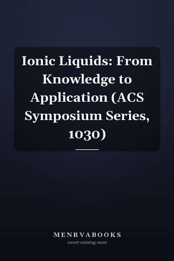 Ionic Liquids: From Knowledge to Application (ACS Symposium Series, 1030)
