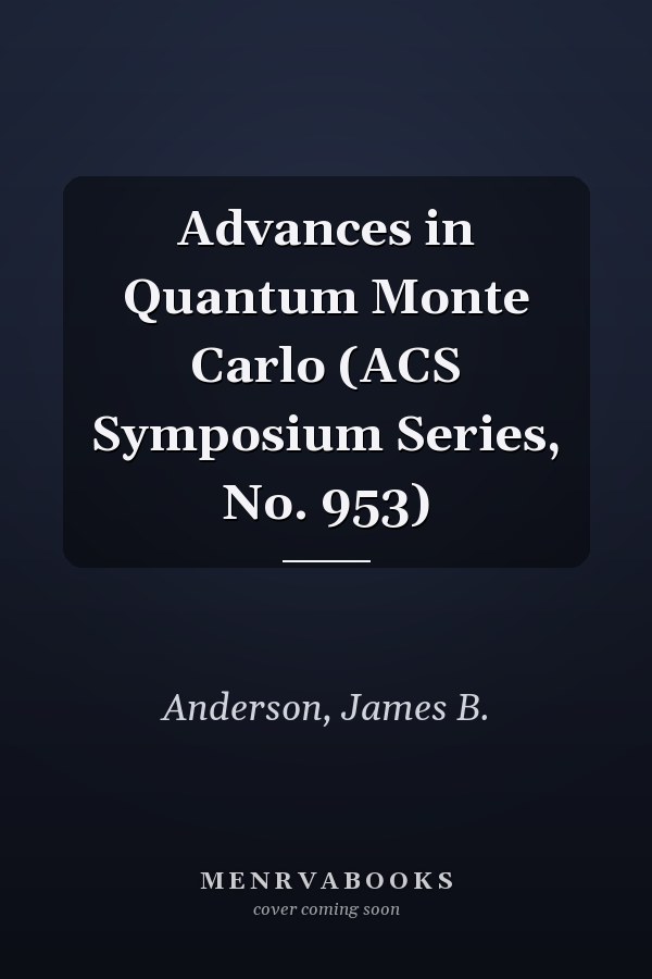 Advances in Quantum Monte Carlo (ACS Symposium Series, No. 953)