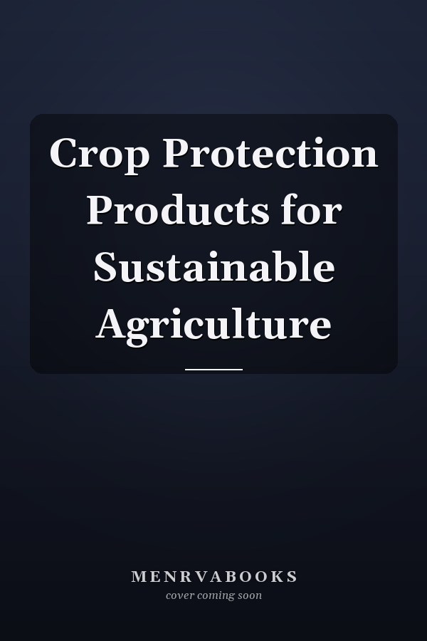 Crop Protection Products for Sustainable Agriculture