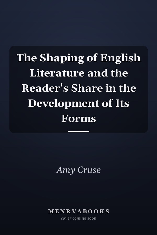 The Shaping of English Literature and the Reader's Share in the Development of Its Forms