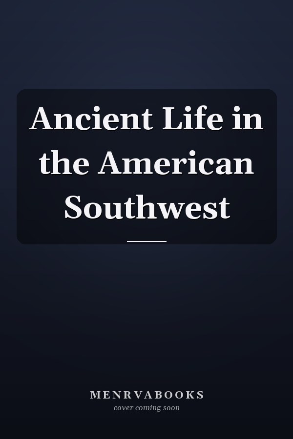 Ancient Life in the American Southwest