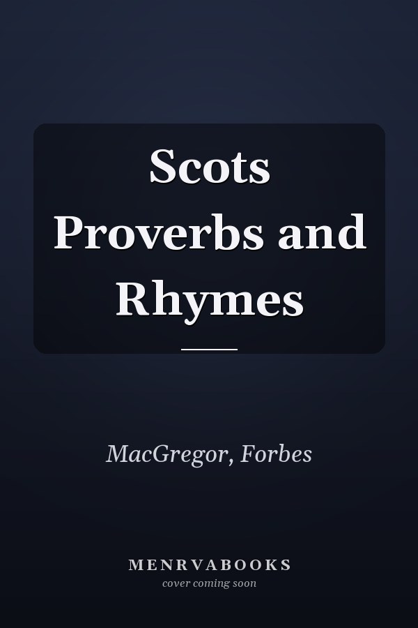 Scots Proverbs and Rhymes