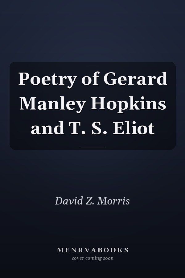 Poetry of Gerard Manley Hopkins and T. S. Eliot