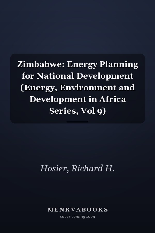 Zimbabwe: Energy Planning for National Development (Energy, Environment and Development in Africa Series, Vol 9)
