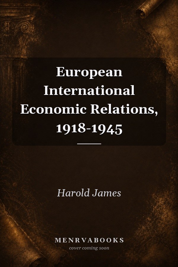 European International Economic Relations, 1918-1945