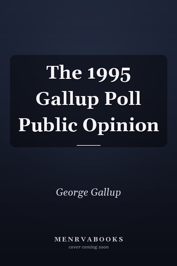 The 1995 Gallup Poll Public Opinion