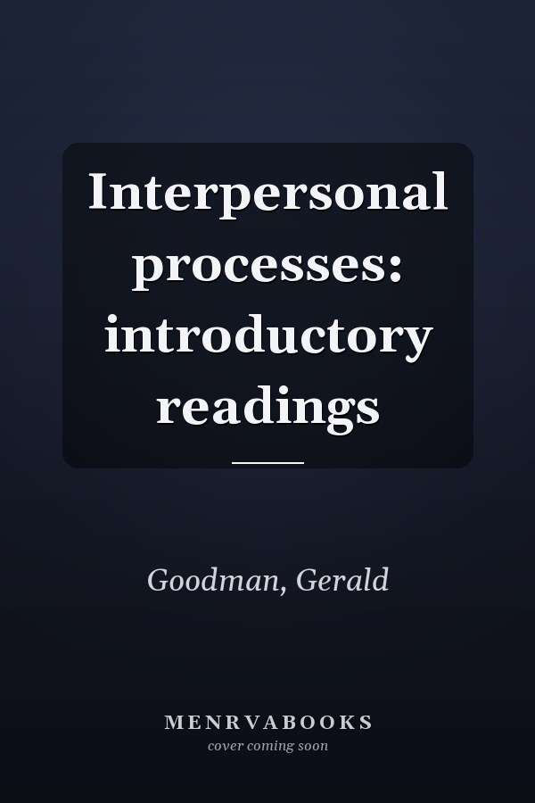 Interpersonal processes: introductory readings