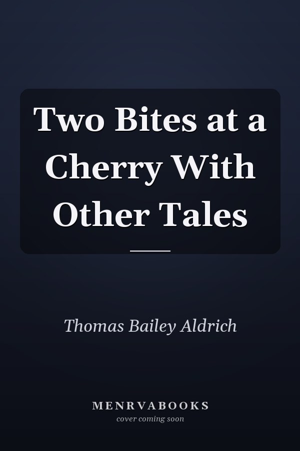 Two Bites at a Cherry With Other Tales