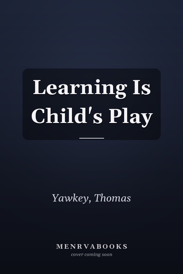 Learning Is Child's Play