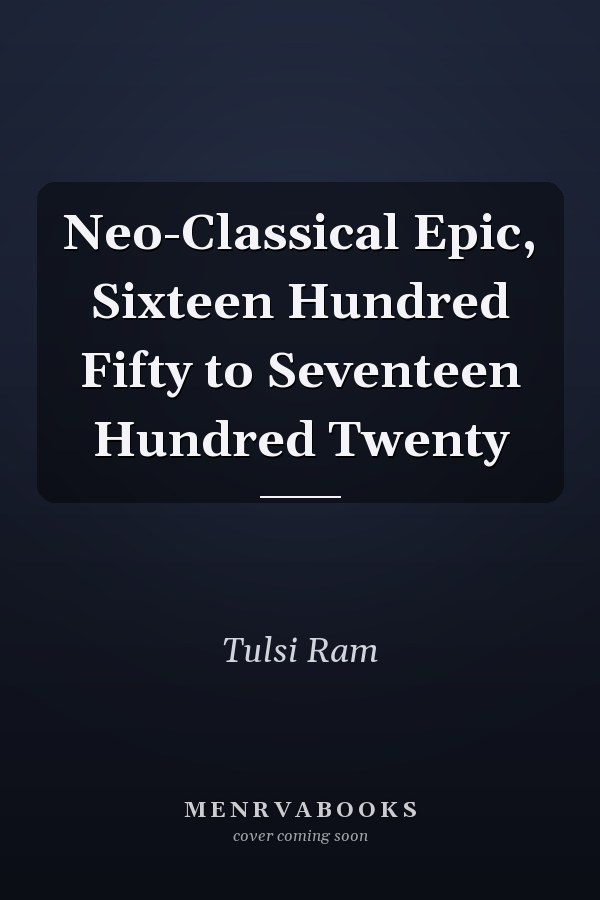 Neo-Classical Epic, Sixteen Hundred Fifty to Seventeen Hundred Twenty