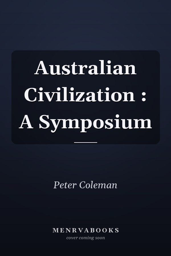 Australian Civilization : A Symposium