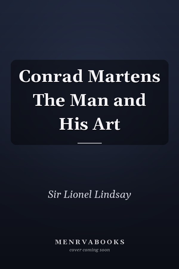 Conrad Martens The Man and His Art
