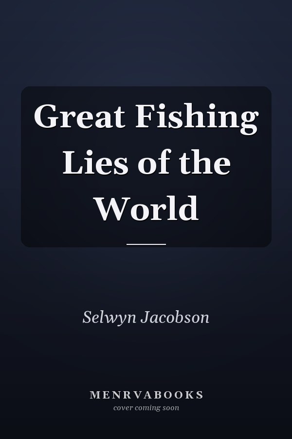 Great Fishing Lies of the World