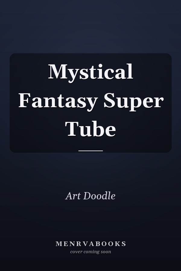 Mystical Fantasy Super Tube