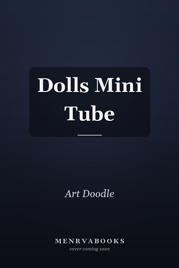 Dolls Mini Tube
