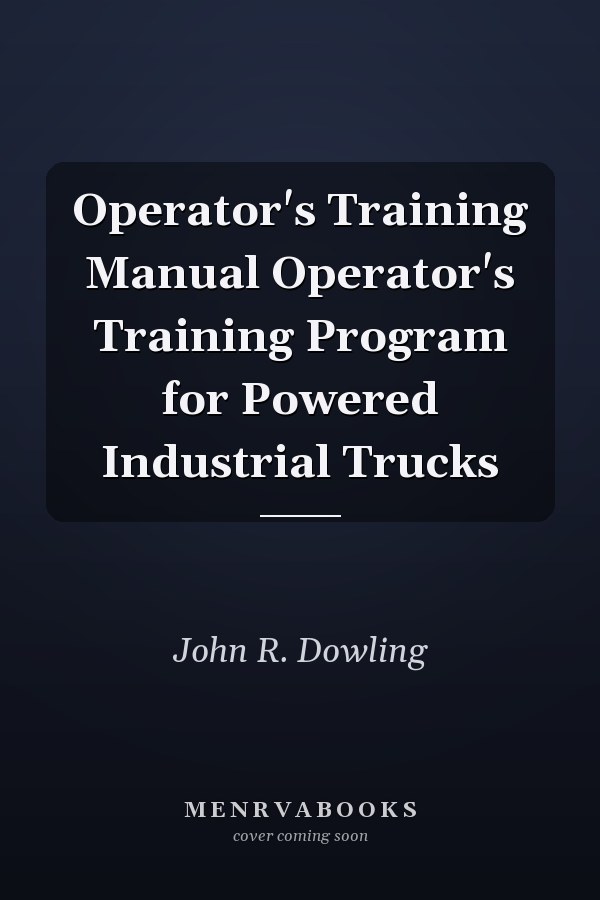 Operator's Training Manual Operator's Training Program for Powered Industrial Trucks