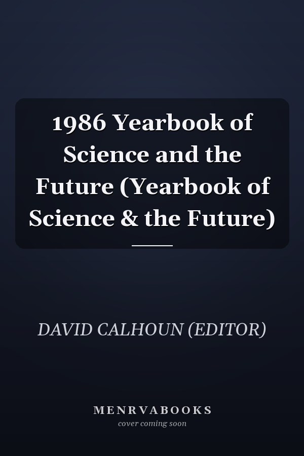 1986 Yearbook of Science and the Future (Yearbook of Science & the Future)