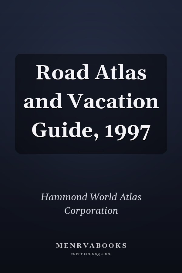 Road Atlas and Vacation Guide, 1997