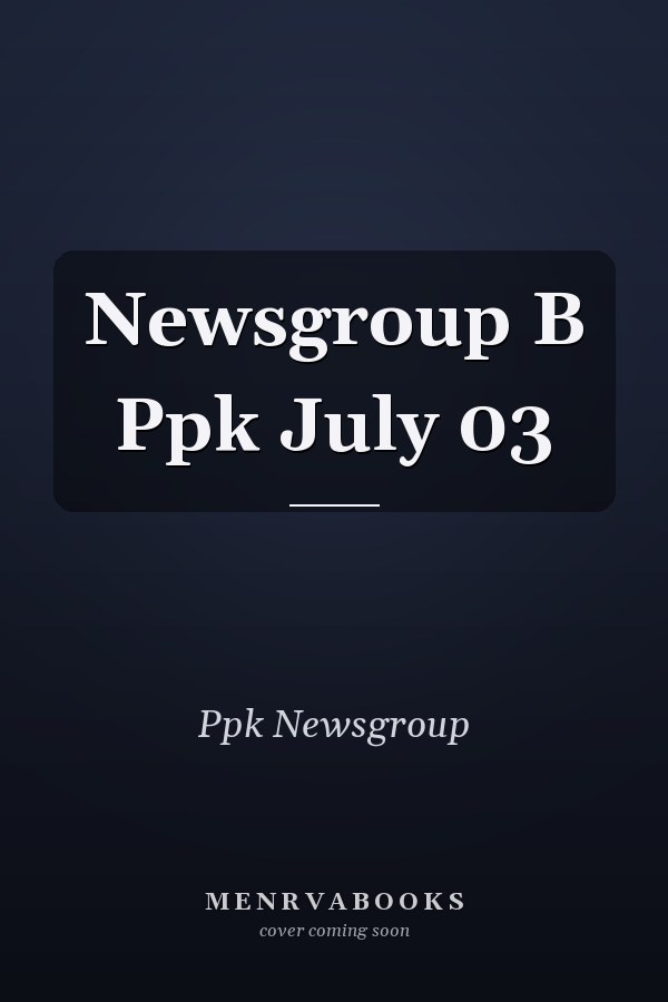 Newsgroup B Ppk July 03
