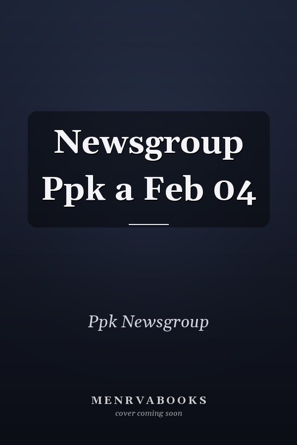 Newsgroup Ppk a Feb 04