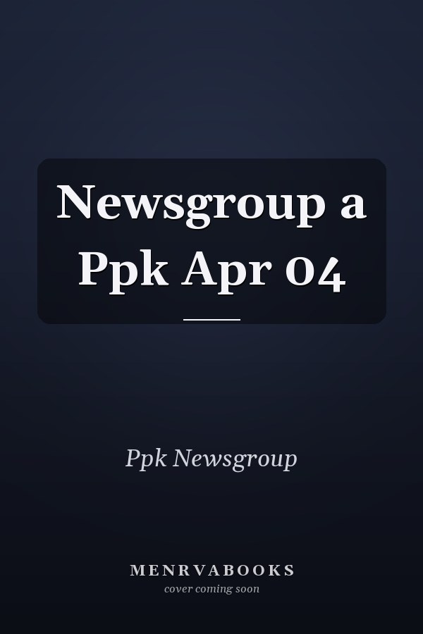 Newsgroup a Ppk Apr 04