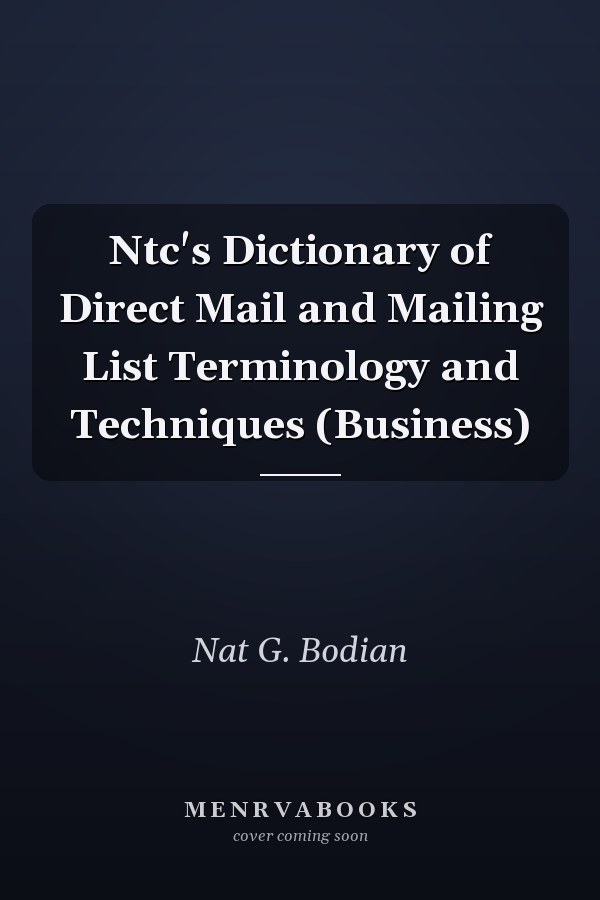 Ntc's Dictionary of Direct Mail and Mailing List Terminology and Techniques (Business)
