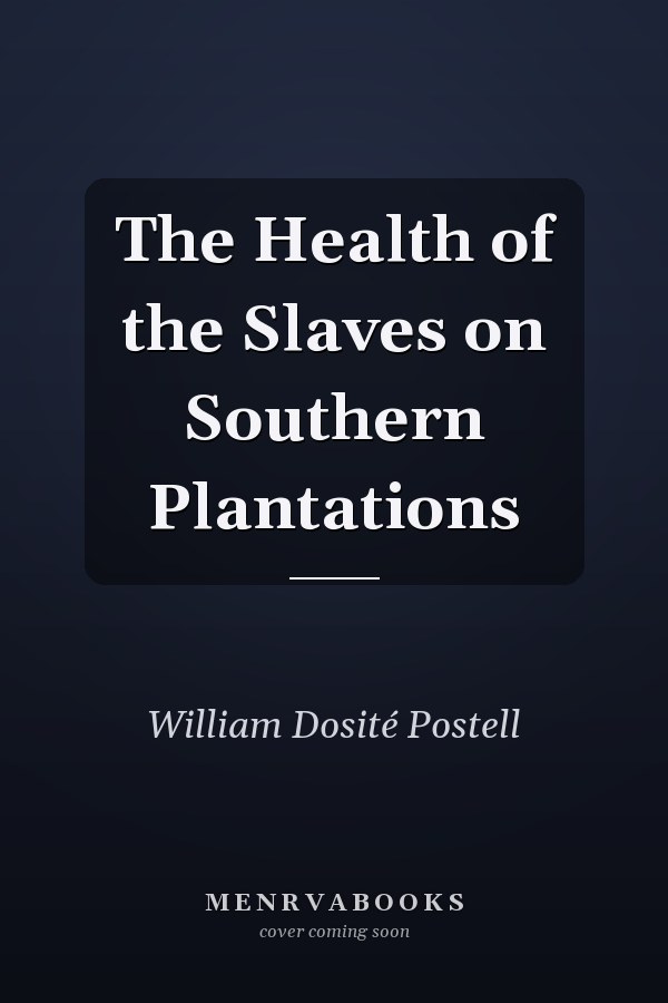 The Health of the Slaves on Southern Plantations