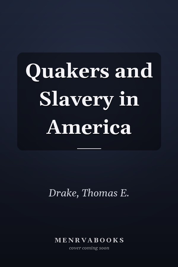 Quakers and Slavery in America