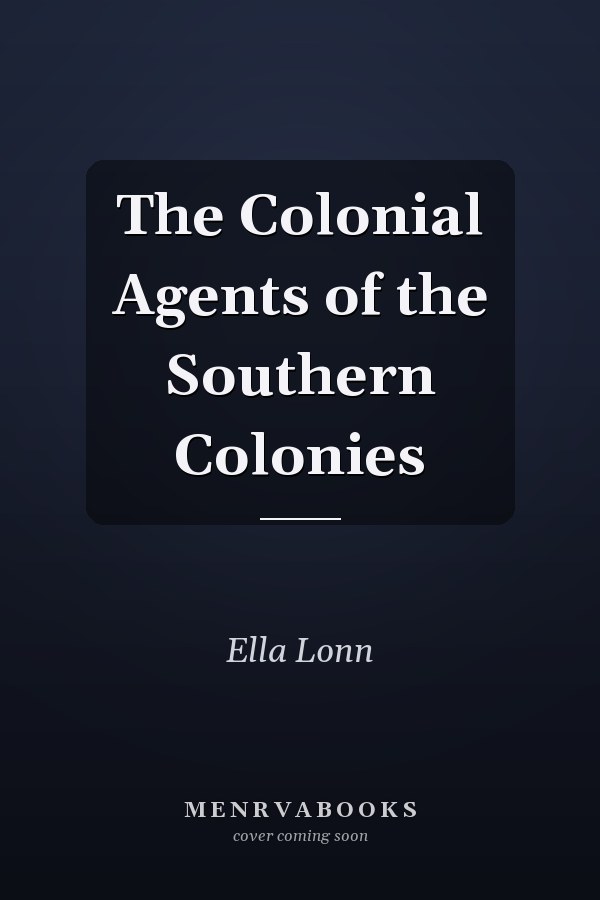 The Colonial Agents of the Southern Colonies