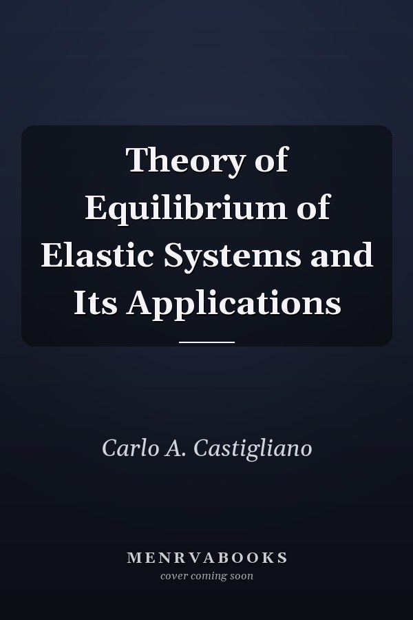 Theory of Equilibrium of Elastic Systems and Its Applications