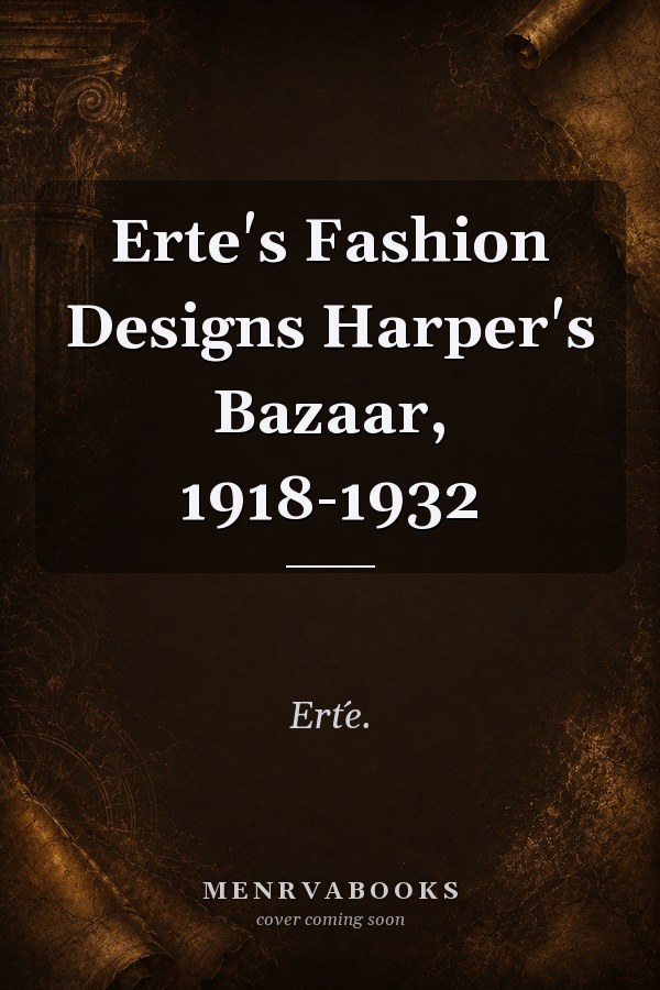 Erte's Fashion Designs Harper's Bazaar, 1918-1932