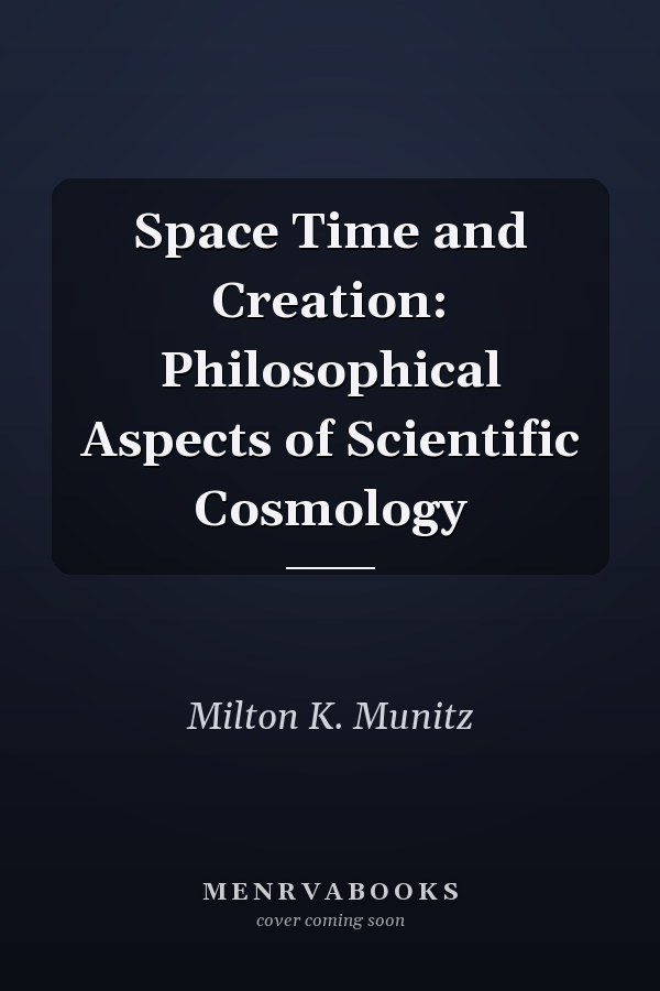 Space Time and Creation: Philosophical Aspects of Scientific Cosmology