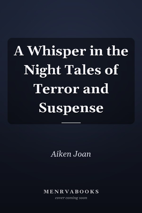 A Whisper in the Night Tales of Terror and Suspense