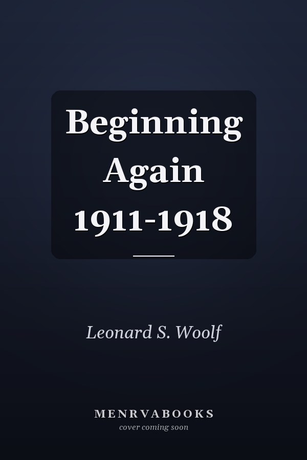 Beginning Again 1911-1918