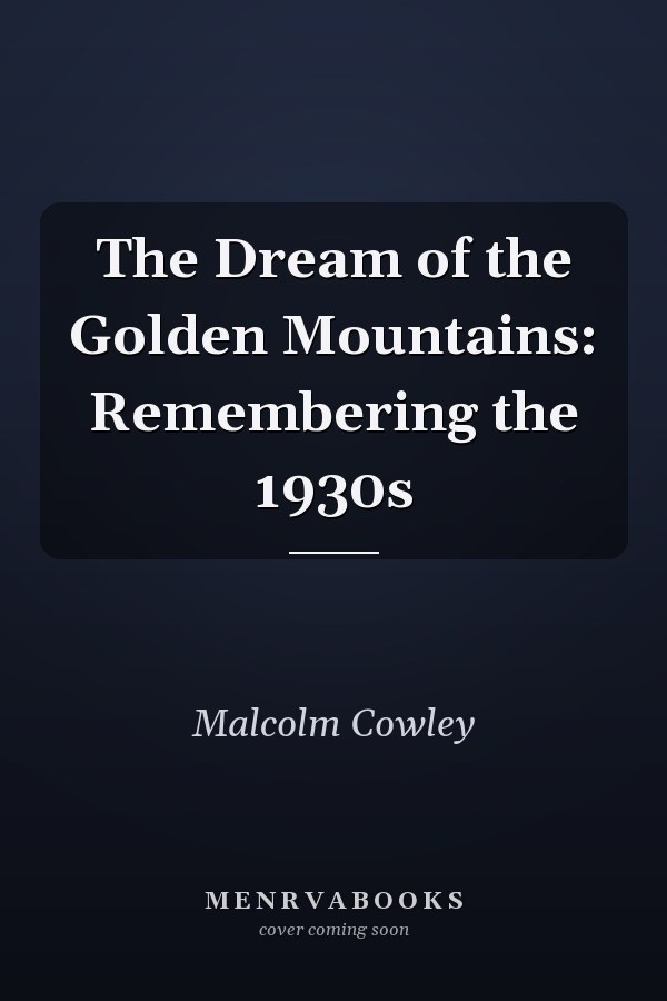 The Dream of the Golden Mountains: Remembering the 1930s