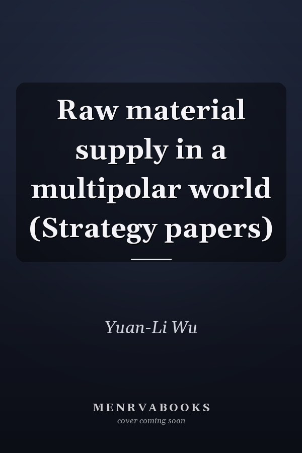 Raw material supply in a multipolar world (Strategy papers)