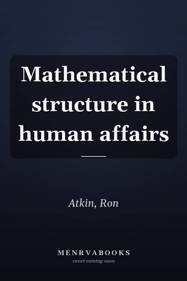 Mathematical structure in human affairs