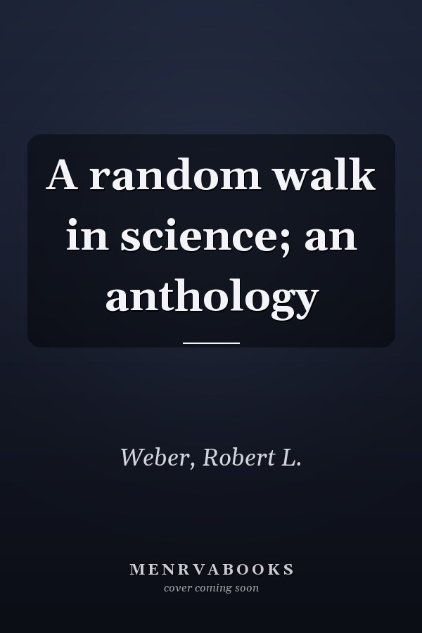 A random walk in science; an anthology
