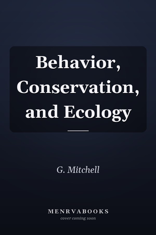 Behavior, Conservation, and Ecology
