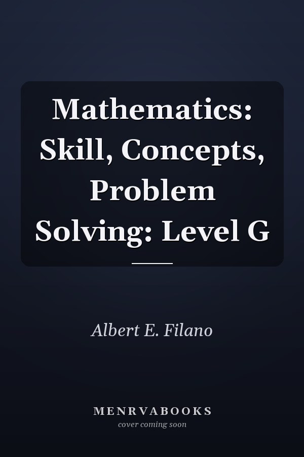 Mathematics: Skill, Concepts, Problem Solving: Level G