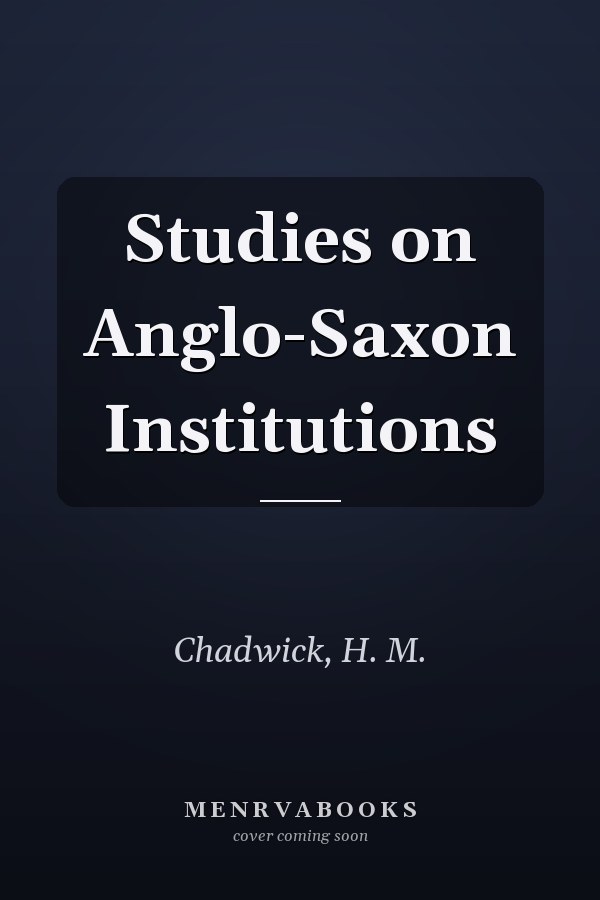 Studies on Anglo-Saxon Institutions